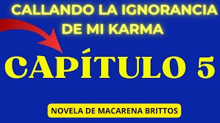 CAP 5 😱GUÍAS ANCESTRALES SABIDURÍA DEL MÁS ALLÁ  Callando la Ignorancia de mi KARMA HISTORIA REAL [upl. by Asiaj]