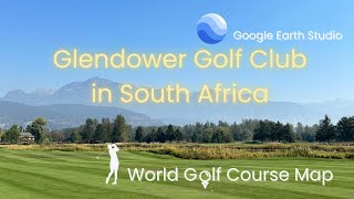 【South Africa】Glendower Golf Course  Google Earth Studio [upl. by Lonergan446]