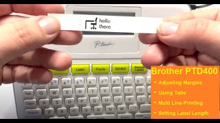 Adjusting Margins Setting Label Length Using Tabs and Multi Line Print with your Brother PTD400 [upl. by Lyn]