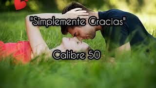 Simplemente Gracias letra  Calibre 50 [upl. by Mmada682]