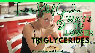 Tinnitus Relief Garden  9 Ways To Lower Triglycerides [upl. by Hsitirb]