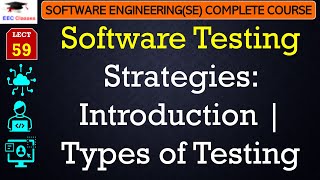 L59 Software Testing Strategies Introduction  Types of Testing  Software Engineering Lectures [upl. by Eneri]