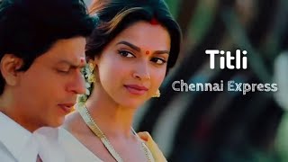 Titli Chennai Express Full Song Sharuk Khan Deepika Padukone [upl. by Lednyc]