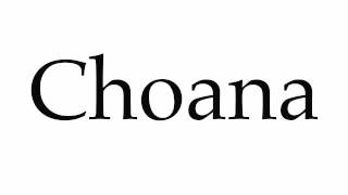 How to Pronounce Choana [upl. by Juliano882]