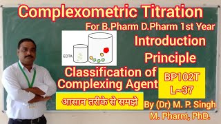 Complexometric Titration  Intro Principle amp Complexing Agent  DPharm amp BPharm  BP102T  L37 [upl. by Vonni208]