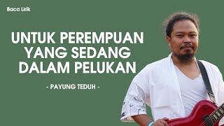 Payung Teduh  Untuk Perempuan Yang Sedang Dalam Pelukan LirikLyrics [upl. by Iver342]