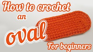 How to crochet an OVAL with Tshirt yarn FOR BEGINNERS  Use to crochet bags baskets rugs etc [upl. by Nilrak454]