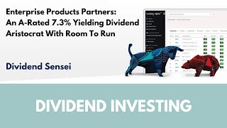 Enterprise Products Partners An ARated 73 Yielding Dividend Aristocrat With Room To Run [upl. by Leterg]