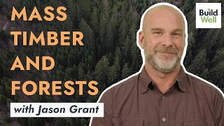 Mass timber and forests Is wood good  with Jason Grant [upl. by Nortyad906]