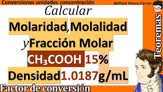 Calcular 𝐦𝐨𝐥𝐚𝐫𝐢𝐝𝐚𝐝  𝐦𝐨𝐥𝐚𝐥𝐢𝐝𝐚𝐝  𝐟𝐫𝐚𝐜𝐜𝐢ó𝐧 𝐦𝐨𝐥𝐚𝐫 de CH₃COOH al 15 densidad 10187 gmL [upl. by Rodriguez]