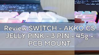 Review SWITCH  AKKO CS JELLY PINK  3 PIN  45g  PCB MOUNT  LINEARS [upl. by Dehlia]