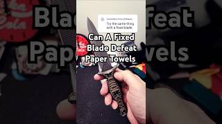 Fixed Blade Vs Paper Towel edgedmindset joke lightenup [upl. by Davin]