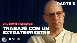 🔴 TRABAJÉ con un EXTRATERRESTRE Parte 3  Dr Dan Burisch Microbiólogo 📡Señal 387 [upl. by Gerty675]