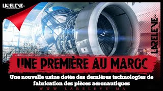 Aéronautiques première au Maroc une nouvelle usine dotée des dernières technologies [upl. by Rollo]