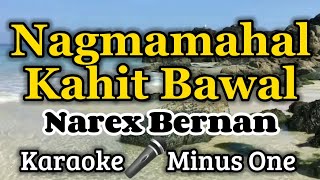 Nagmamahal Kahit Bawal  KARAOKE VERSION as popularized by Narex Bernan [upl. by Dieter]