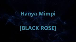 BLACK ROSE  Hanya Mimpi  Lirik  Lyrics On Screen [upl. by Dilly234]