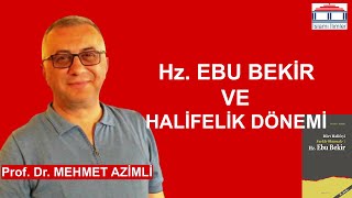 Hz Ebu Bekir ve Halifelik Dönemi  Prof Dr Mehmet AZİMLİ [upl. by Karilynn910]