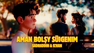 Sadraddin amp IL’HAN  Aman bolşy suigenim  Official Visualizer [upl. by Haleelahk792]