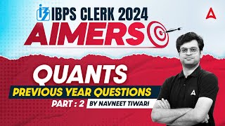 IBPS CLERK 2024  Quants Previous Year Questions Part2  By Navneet Tiwari [upl. by Irallih61]