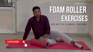 Foam Roller Exercises Dr Nitin Kumar Indora [upl. by Leighton509]