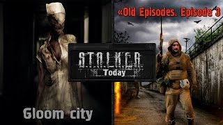 Stalker Today 9  Gloom city и новая модификация [upl. by Milissent]