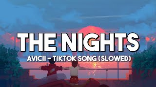 The Nights  Avicii  Tiktok Song  Slowed Lyrics Video [upl. by Agee651]