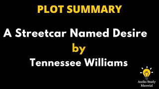 Plot Summary Of A Streetcar Named Desire By Tennessee Williams  A Streetcar Named Desire [upl. by Mandy243]