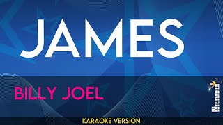 James  Billy Joel KARAOKE [upl. by Alahcim]