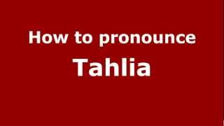 How to Pronounce Tahlia  PronounceNamescom [upl. by Samira]