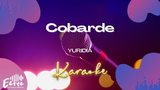 Yuridia  Cobarde Versión Karaoke [upl. by Nileak]