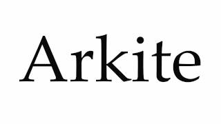 How to Pronounce Arkite [upl. by Ellehcram310]