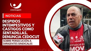 CEDOCUT se pronuncia ante despidos intempestivos y persecución sindical [upl. by Ahsineg670]