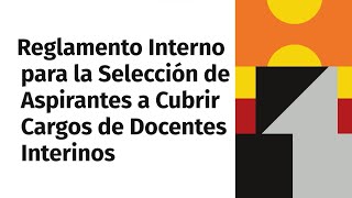 Tutorial  Reglamento Interno para la Selección de Aspirantes a cubrir cargos de Docentes Interinos [upl. by Ivens]