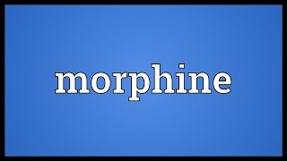 Morphine Meaning [upl. by Atnom146]