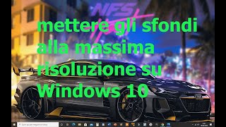 Come mettere gli sfondi desktop alla massima risoluzione su Windows 10 [upl. by Halludba]