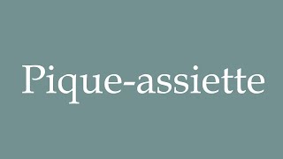 How to Pronounce Piqueassiette Food for thought Correctly in French [upl. by Llerut113]