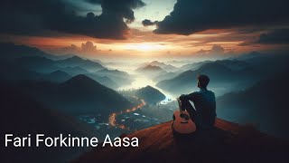 Fari Forkinne Aasa। New Nepali Song। Love Song। [upl. by Eeima]