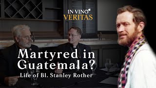 In Vino Veritas Podcast Blessed Stanley Rother with Archbishop Coakley and Bishop Mueggenborg [upl. by Indihar]