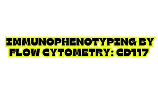 IMMUNOPHENOTYPING BY FLOW CYTOMETRY CD117 [upl. by Gentry746]