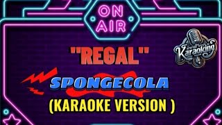 REGAL  SPONGECOLA KARAOKE VERSION [upl. by Iddet]