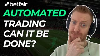 Can Your Betfair Trading Be Fully Automated Lets See [upl. by Iknarf]