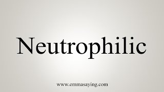 How To Say Neutrophilic [upl. by Lerrud]