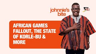 Johnnies Bite 03112024  African Games dumsor KorleBus state and more [upl. by Nyliuqcaj]