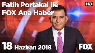 18 Haziran 2018 Fatih Portakal ile FOX Ana Haber [upl. by Kiefer66]