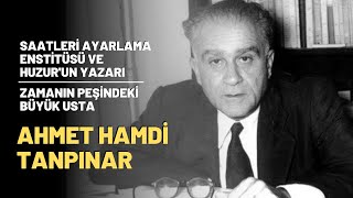 Saatleri Ayarlama Enstitüsü ve Huzurun Yazarı Zamanın Peşindeki Büyük Usta Ahmet Hamdi Tanpınar [upl. by Lynett931]