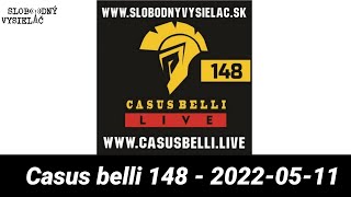 Casus belli 148  20220511  Slobodný Vysielač [upl. by Jessamine]