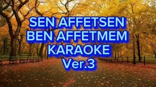 Sen affetsen ben affetmem  Karaoke Mi [upl. by Gunter693]