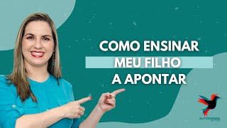 Aula 4 Como ensinar a criança a APONTAR [upl. by Aleemaj107]