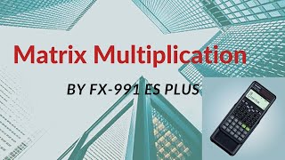 Solve Matrix multiplication by using scientific calculator fx991ES PLUS [upl. by Cristine]