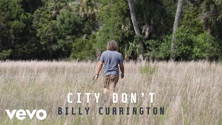 Billy Currington  City Dont Official Audio [upl. by Lladnor]